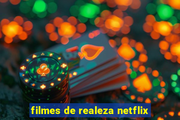 filmes de realeza netflix